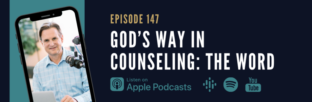 147: God's Way in Counseling: The Word