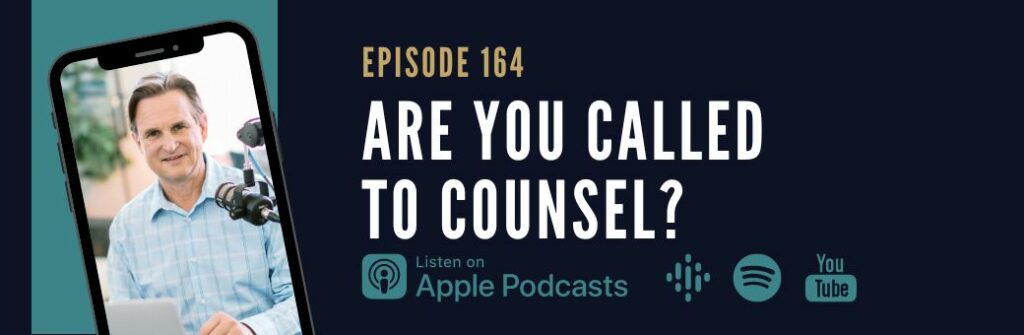 165: Are you called to counsel?